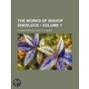 The Works Of Bishop Sherlock  Volume 1 by Thomas Sherlock