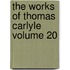 The Works Of Thomas Carlyle  Volume 20