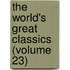 The World's Great Classics (Volume 23)