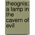 Theognis; A Lamp In The Cavern Of Evil