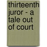 Thirteenth Juror - A Tale Out Of Court door Frederick Trevor Hill