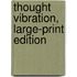 Thought Vibration, Large-Print Edition