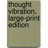 Thought Vibration, Large-Print Edition door William Walker Atkinson