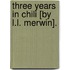 Three Years In Chili [By L.L. Merwin].