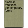 Timeless Traditions Contemporary Forms door Tinoo Joshi