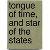 Tongue Of Time, And Star Of The States door Joseph Comstock