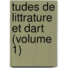 Tudes de Littrature Et Dart (Volume 1) door Gustave Larroumet
