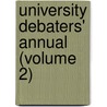 University Debaters' Annual (Volume 2) door Edward Charles Mabie