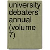 University Debaters' Annual (Volume 7) door Edith M. Phelps