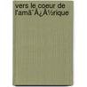 Vers Le Coeur De L'Amã¯Â¿Â½Rique door Charles Wagner