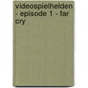 Videospielhelden - Episode 1 - Far Cry door David Holy