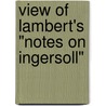 View Of Lambert's "Notes On Ingersoll" door Helen M. Lucas