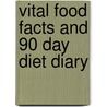 Vital Food Facts And 90 Day Diet Diary door Judy Cole