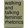 Walking And Talking Feminist Rhetorics door Tyler-mcgraw