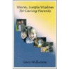 Warm, Simple Wisdom For Caring Parents by Gary Williams