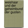 Weishaar und der Geheimbund der Guoten door Franz Wegener