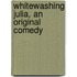 Whitewashing Julia, An Original Comedy