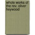 Whole Works Of The Rev. Oliver Heywood