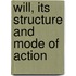 Will, Its Structure and Mode of Action