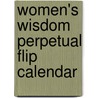 Women's Wisdom Perpetual Flip Calendar by Christiane Northrup