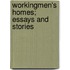 Workingmen's Homes; Essays And Stories