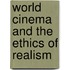 World Cinema And The Ethics Of Realism