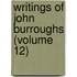 Writings Of John Burroughs (Volume 12)