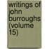 Writings Of John Burroughs (Volume 15)