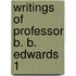 Writings Of Professor B. B. Edwards  1