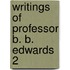 Writings Of Professor B. B. Edwards  2