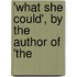 'What She Could', By The Author Of 'The