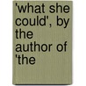 'What She Could', By The Author Of 'The by Susan Bogert Warner