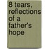 8 Tears, Reflections Of A Father's Hope