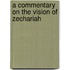 A Commentary On The Vision Of Zechariah