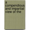 A Compendious And Impartial View Of The door J. Bedford