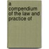 A Compendium Of The Law And Practice Of