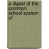 A Digest Of The Common School System Of