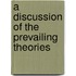 A Discussion Of The Prevailing Theories