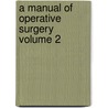 A Manual Of Operative Surgery  Volume 2 door Sir Frederick Treves