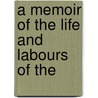 A Memoir Of The Life And Labours Of The door William Williams