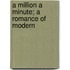 A Million A Minute; A Romance Of Modern