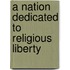 A Nation Dedicated to Religious Liberty