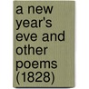 A New Year's Eve And Other Poems (1828) door Bernard Barton