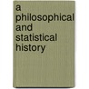 A Philosophical And Statistical History by Samuel Morewood