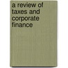 A Review Of Taxes And Corporate Finance by John R. Graham
