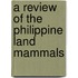 A Review Of The Philippine Land Mammals