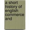 A Short History Of English Commerce And door Langford Lovell Price