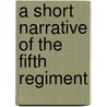 A Short Narrative Of The Fifth Regiment door Royal Northumberland Fusiliers