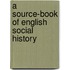 A Source-Book Of English Social History