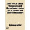 A Text-Book Of Electro-Therapeutics And by Unknown Author